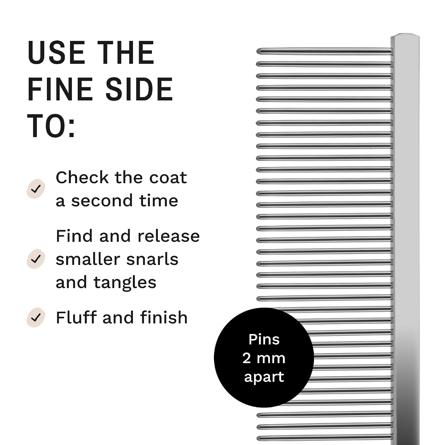 ProGlide Detangling Comb for Dogs and Cats. Dual-sided 7.5” Greyhound-style comb with 30mm rounded teeth. Gentle on your pet, it glides through dense coats without damaging hair or skin. - view 6